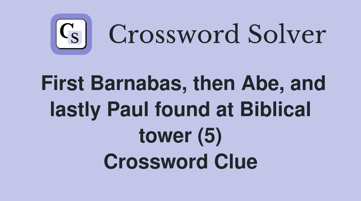 First Barnabas, then Abe, and lastly Paul found at Biblical tower (5